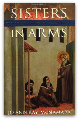 Jo Ann Kay McNamara's Sisters in Arms: Catholic Nuns Through Two Millennia