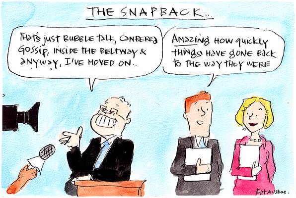 In this Fiona Katauskas cartoon, under the title 'the snapback'. Scott Morrison tells the press, 'That's just bubble talk, Canberra gossip, inside the beltway and anyway, I've moved on'. A journalist remarks, 'Amazing how quickly things have gone back to the way they were'.