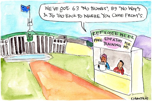 Main image: A stall outside Parliament House for Refugee week offers 'Free empathy training for MPs'. A person manning the stall comments, 'We've got 63 no thanks, 89 no ways and 36 go back to where you came froms. Fiona Katauskas cartoon
