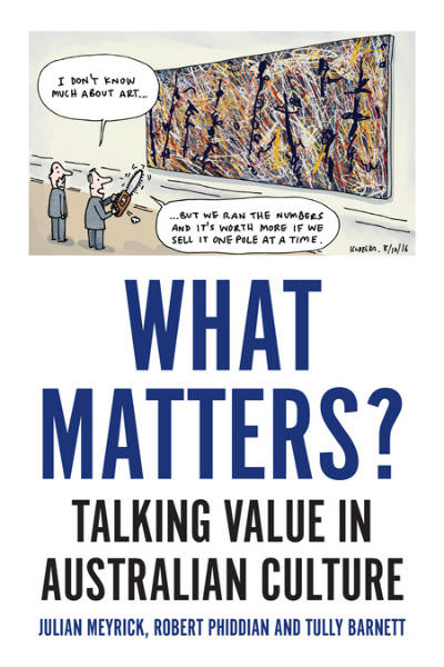 Julian Meyrick, Robert Phiddian and Tully Barnett's What Matters?