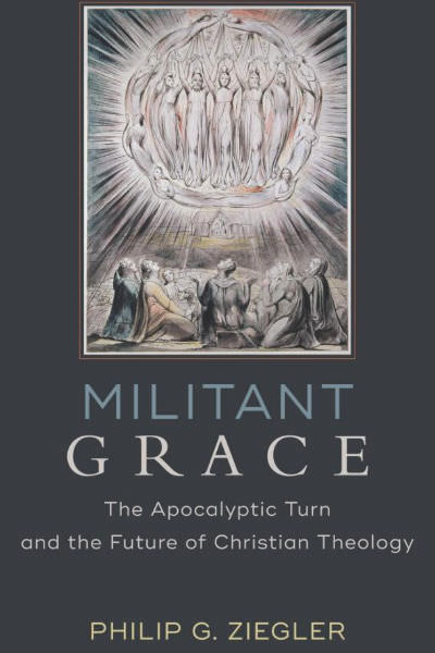Militant Grace, the Canadian theologian Philip Ziegler