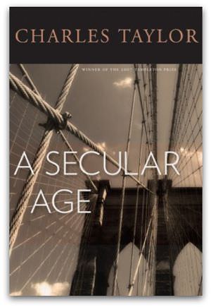 A Secular Age, by Charles Taylor