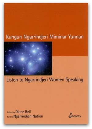 Kungun Ngarrindjeri Miminar Yunnan (Listen to Ngarrindjeri Women Speaking), Diane Bell (ed.), cover image