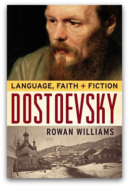 Dostoevsky: Language, Faith and Fiction, by Rowan Williams